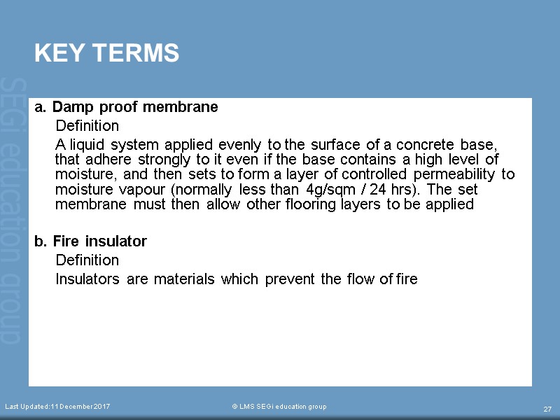 KEY TERMS a. Damp proof membrane     Definition  A liquid